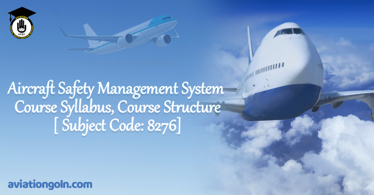 Aircraft Safety Management System Course Syllabus, Course Structure [ Subject Code 8276]