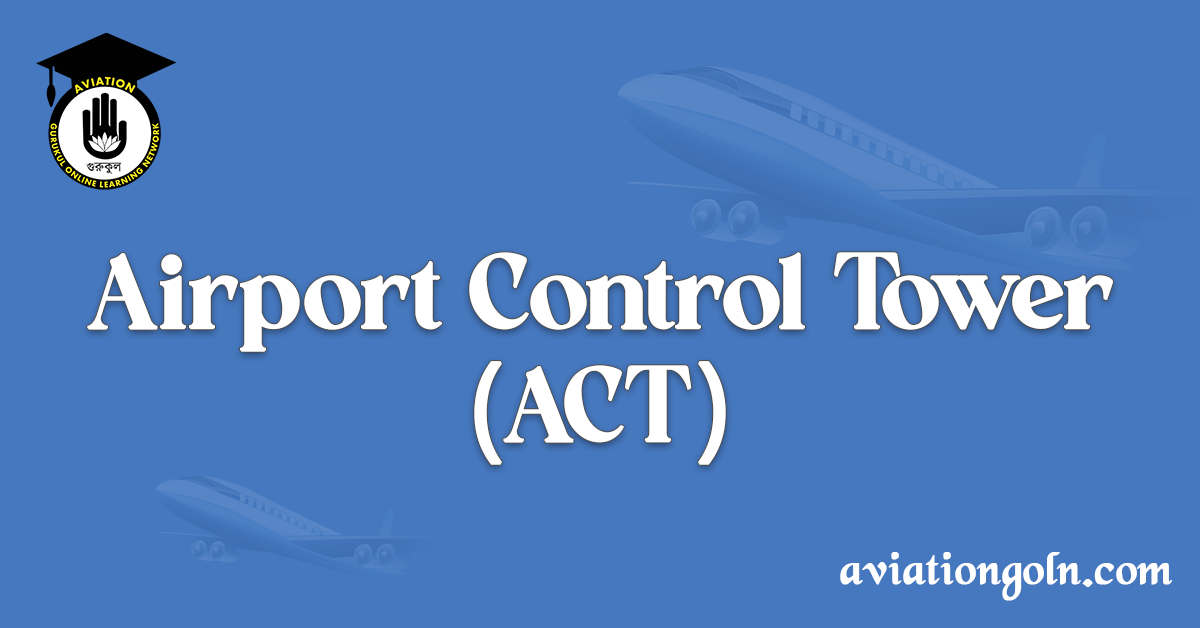 Airport Control Tower (ACT)