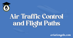 Air Traffic Control and Flight Paths