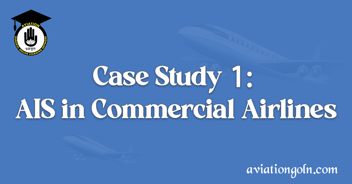 Case Study 1 AIS in Commercial Airlines