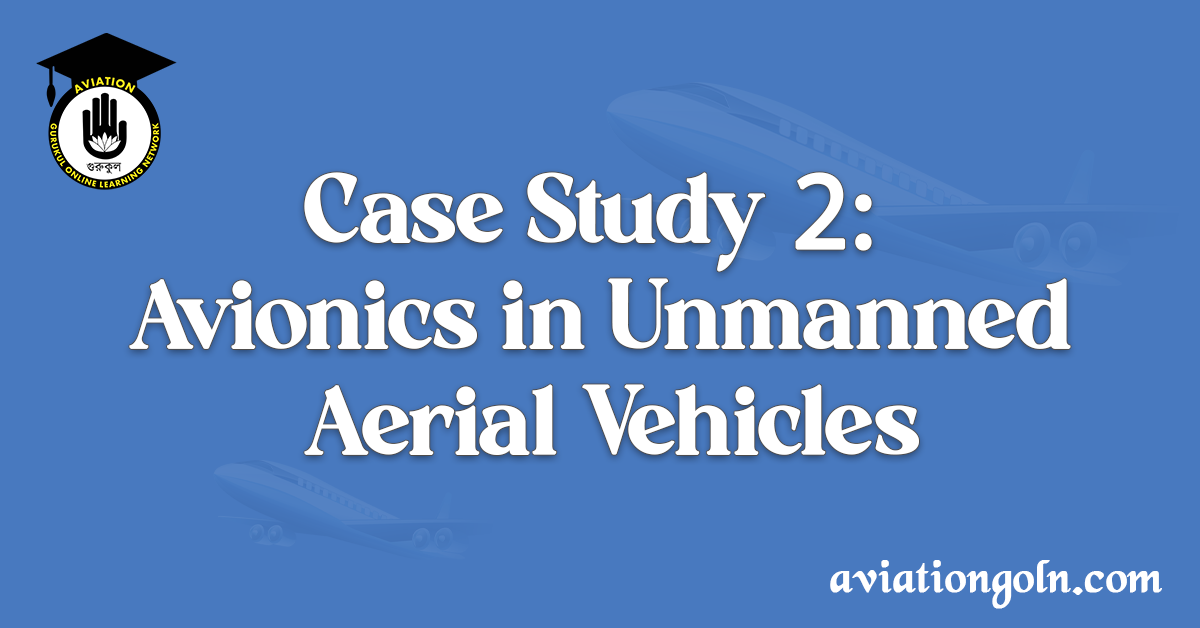 Case Study 2 Avionics in Unmanned Aerial Vehicles