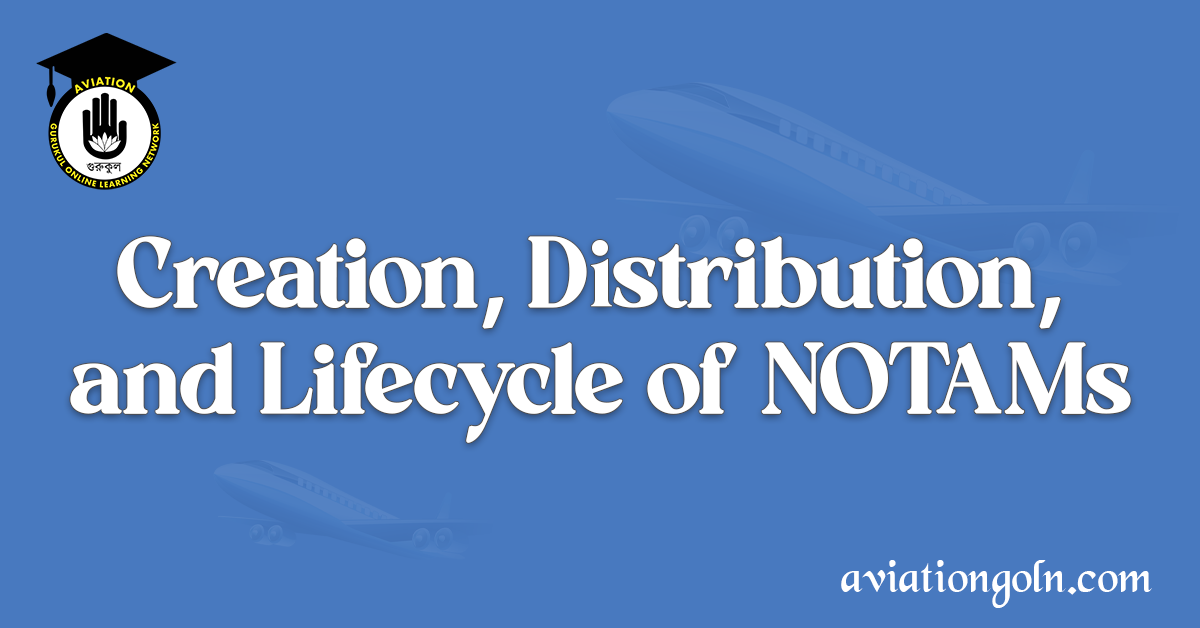 Creation, Distribution, and Lifecycle of NOTAMs