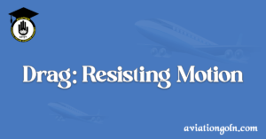 Drag – Resisting Motion: The Four Forces of Flight