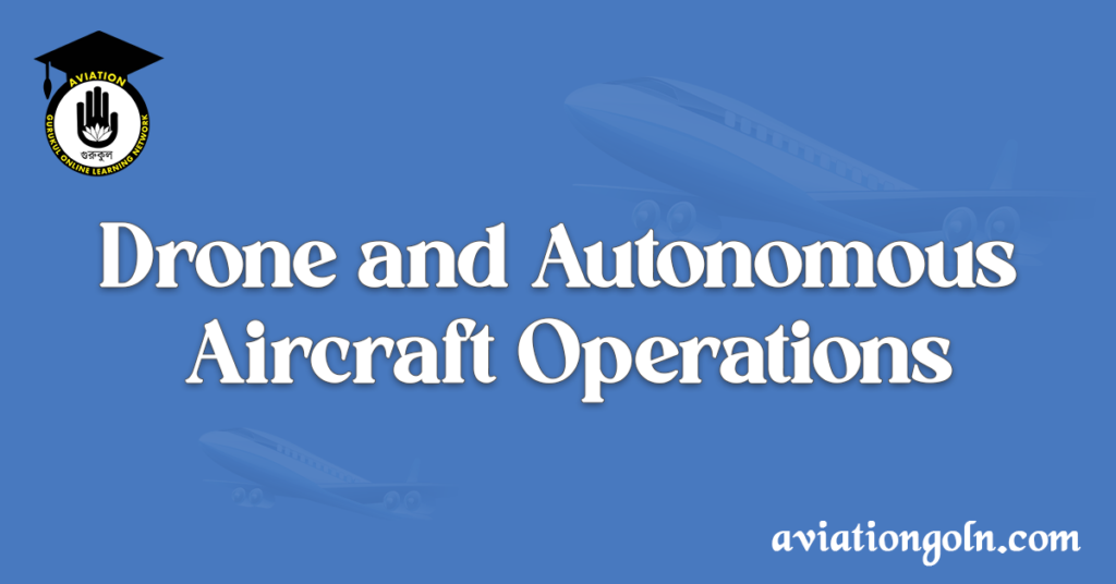 Drone and Autonomous Aircraft Operations