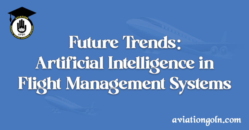 Future Trends: Artificial Intelligence in Flight Management Systems