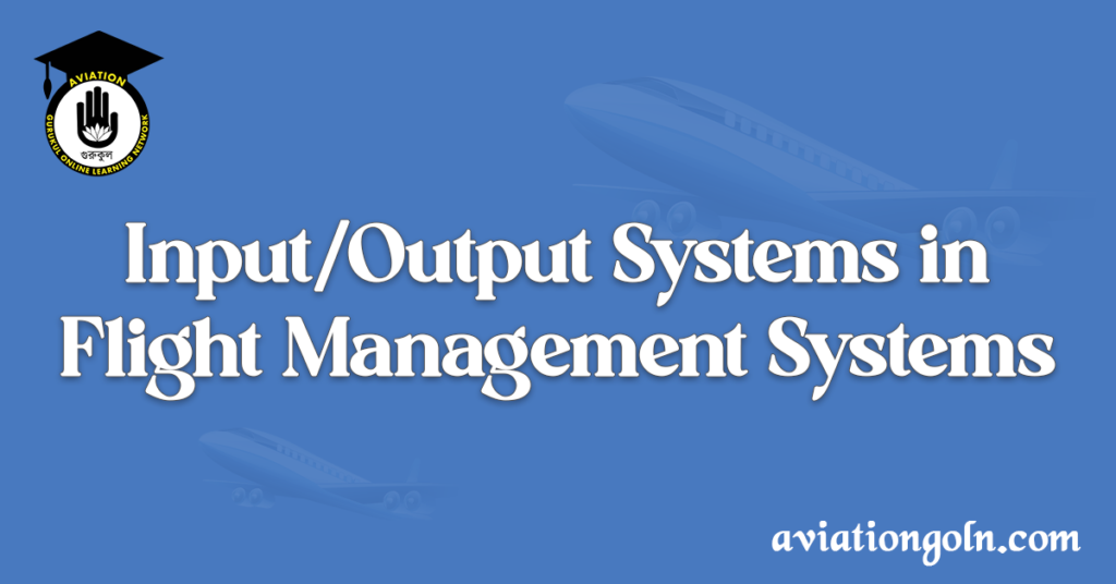 Input Output Systems in Flight Management Systems