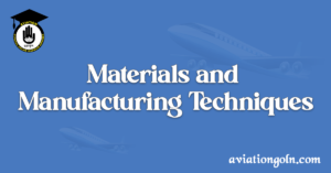 Materials and Manufacturing Techniques