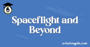 Spaceflight and Beyond