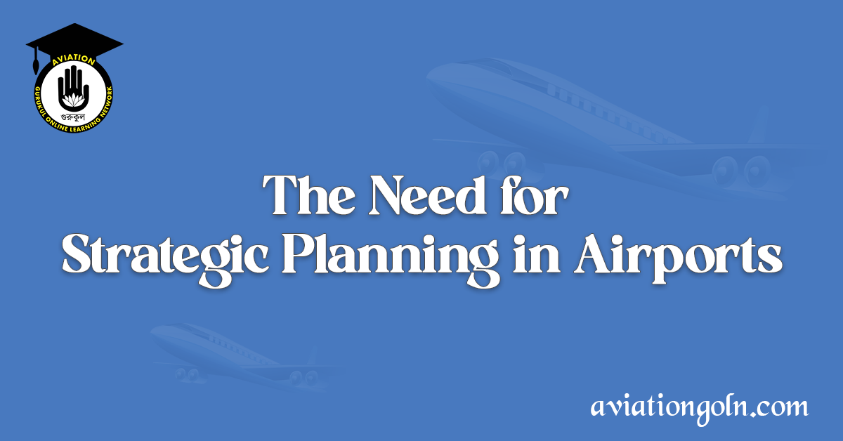 The Need for Strategic Planning in Airports