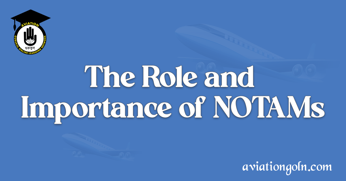 The Role and Importance of NOTAMs