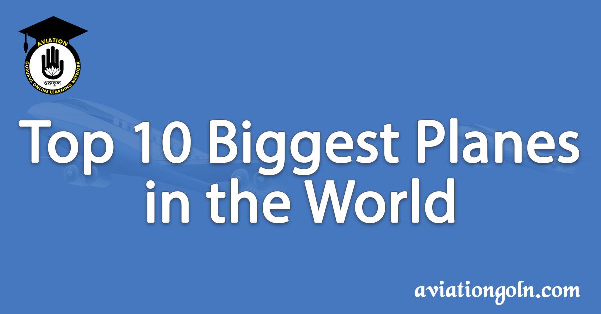Top 10 Biggest Planes in the World